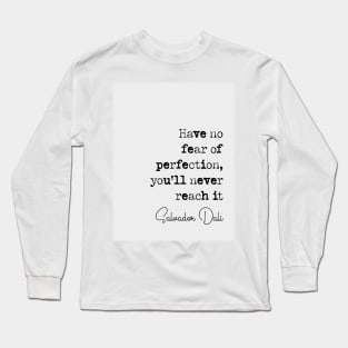 Salvador Dali Quote Long Sleeve T-Shirt